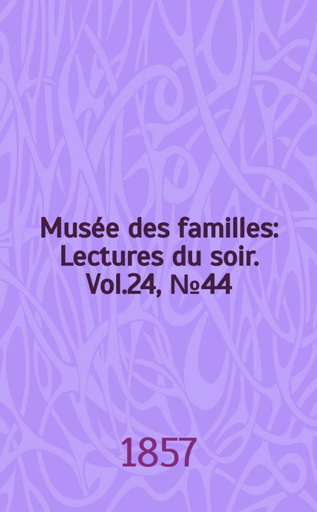 Musée des familles : Lectures du soir. Vol.24, №44