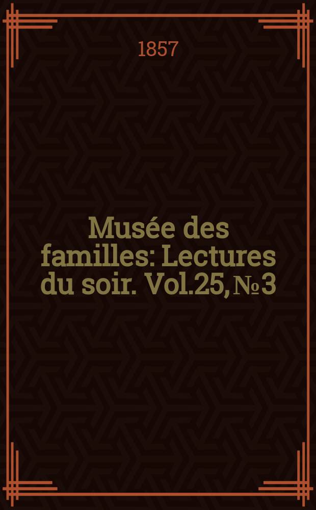 Musée des familles : Lectures du soir. Vol.25, №3