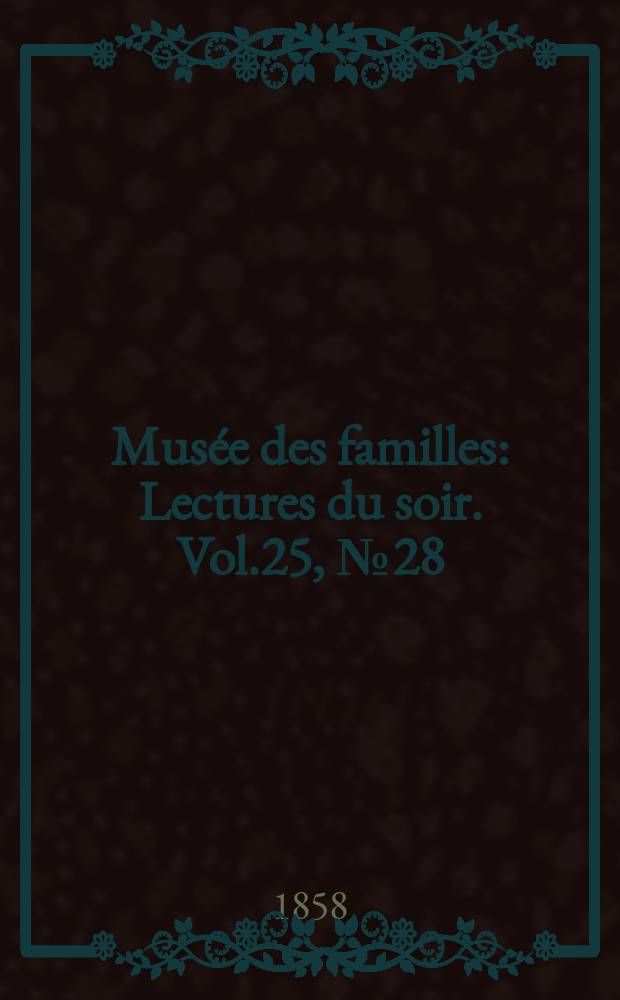 Musée des familles : Lectures du soir. Vol.25, №28