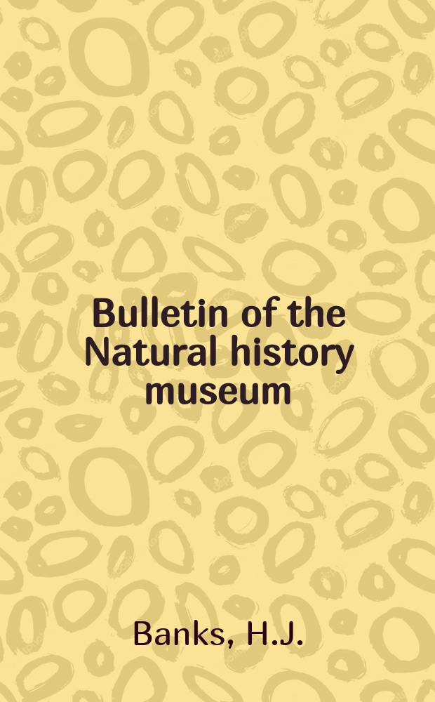 Bulletin of the Natural history museum : Formerly Bulletin of the British museum (Natural history). Vol.32 №6 : A revision of the genus...