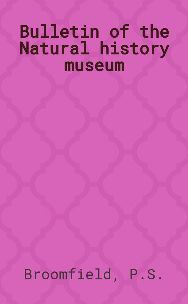 Bulletin of the Natural history museum : Formerly Bulletin of the British museum (Natural history). Vol.33 №4 : A revision of the genus Amastris...