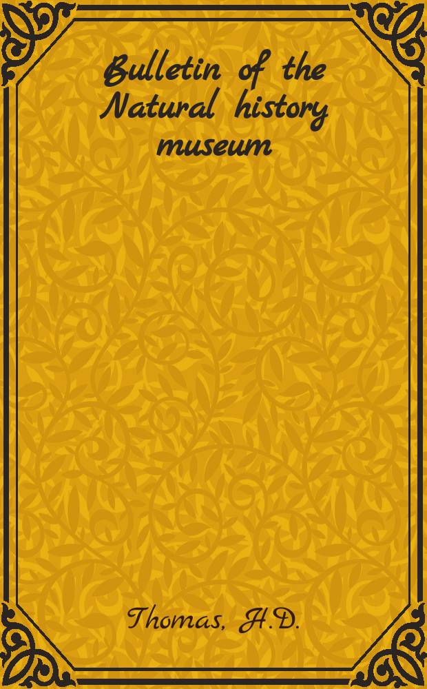Bulletin of the Natural history museum : Formerly Bulletin of the British museum (Natural history). Vol.1 №1 : The pterobranch Rhabdopleura in the English Eocene