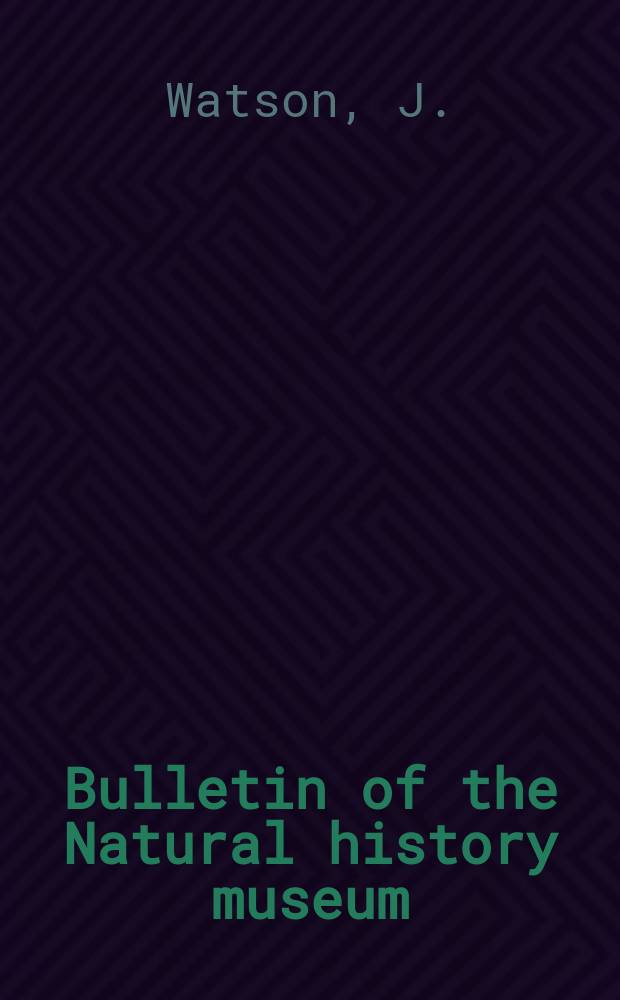 Bulletin of the Natural history museum : Formerly Bulletin of the British museum (Natural history). Vol.17 №5 : A revision of the English Wealden Flora