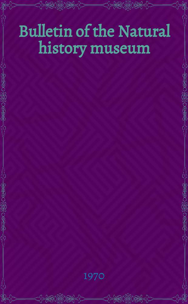 Bulletin of the Natural history museum : Formerly Bulletin of the British museum (Natural history). Vol.19 №3 : A reconsideration of the East Indian letter classification of the Tertiary