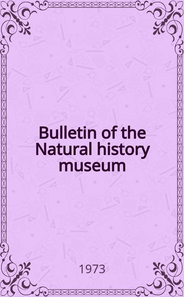 Bulletin of the Natural history museum : Formerly Bulletin of the British museum (Natural history). Vol.24 №3 : The Bryozoan genus Skylonia Thomas...