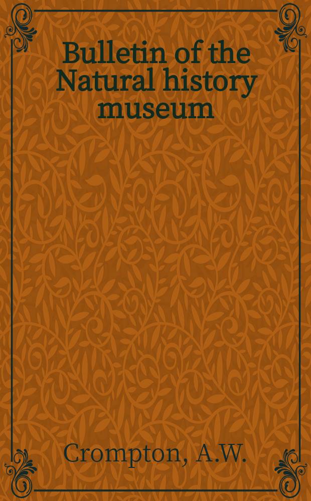 Bulletin of the Natural history museum : Formerly Bulletin of the British museum (Natural history). Vol.24 №7 : The dentitions and relationships...