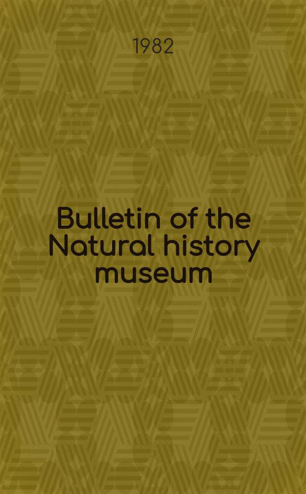 Bulletin of the Natural history museum : Formerly Bulletin of the British museum (Natural history). Vol.36 №4 : Campanian and Maastrictian sphenodiscid ammonites...