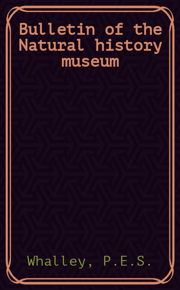 Bulletin of the Natural history museum : Formerly Bulletin of the British museum (Natural history). Vol.39 №3 : The systematics and palaeogeography...