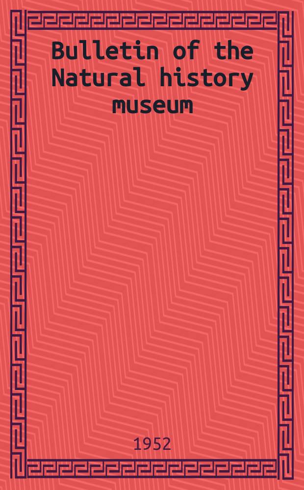 Bulletin of the Natural history museum : Formerly Bulletin of the British museum (Natural history). Vol.1 №8 : Cretaceous and Tertiary Foraminifera from the Middle East