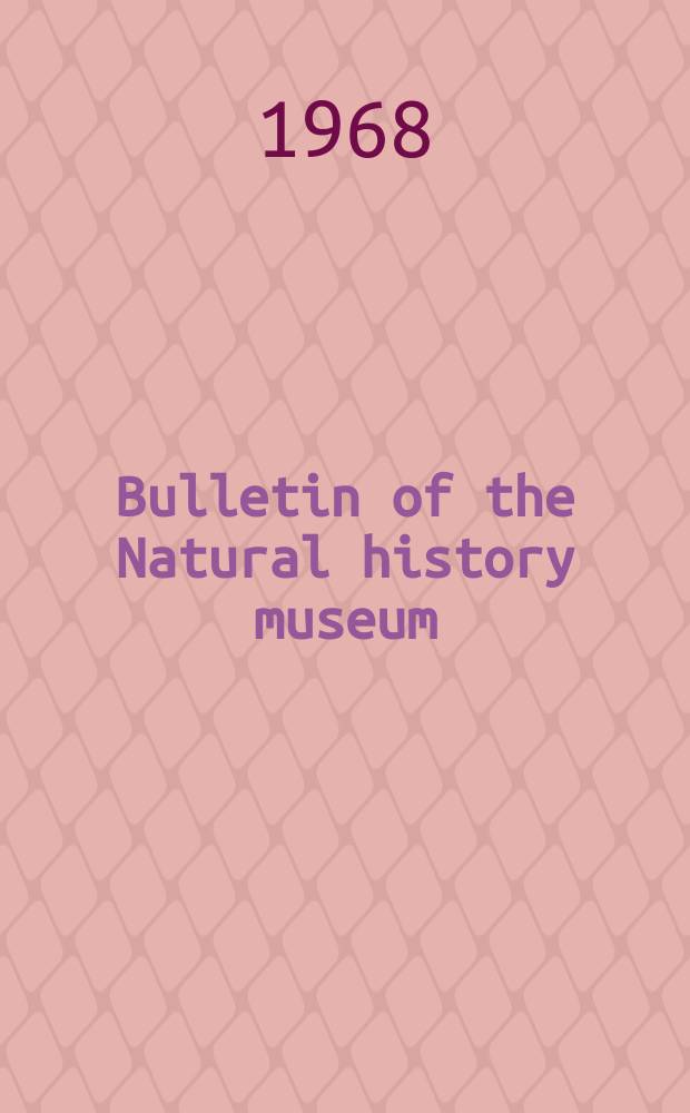 Bulletin of the Natural history museum : Formerly Bulletin of the British museum (Natural history). Vol.16 №1 : Silicified brachiopods fro the Visean of county Fermanagh