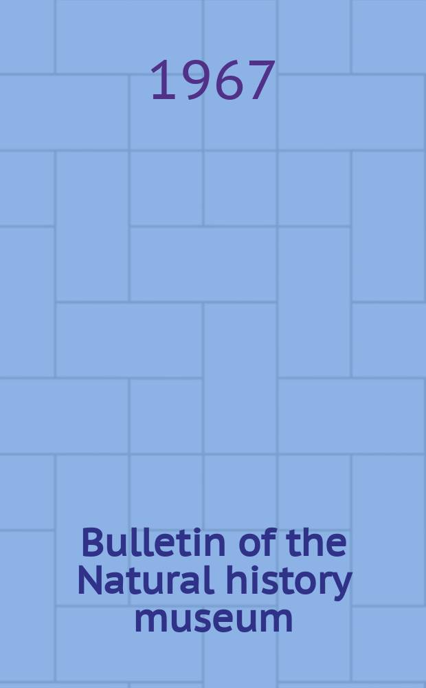 Bulletin of the Natural history museum : Formerly Bulletin of the British museum (Natural history). Vol.15 №2 : The correlation and Trilobite fauna of the Bedinan formation (Ordovician) in South- Eastern Turkey