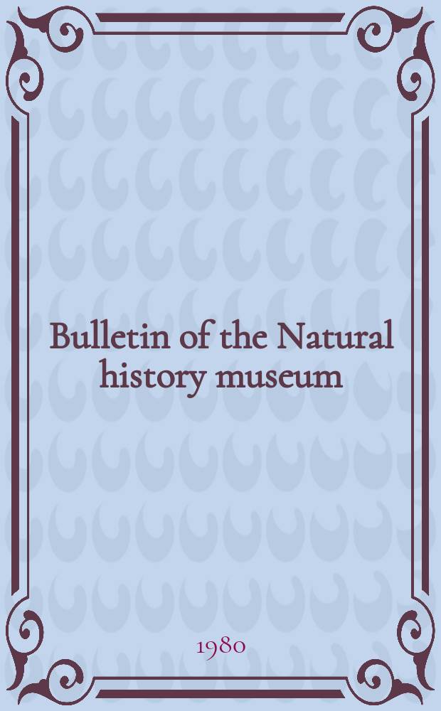 Bulletin of the Natural history museum : Formerly Bulletin of the British museum (Natural history). Vol.33 №2 : (Miscellanea)
