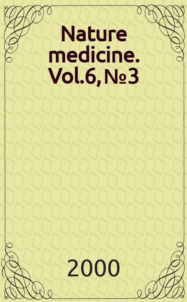 Nature medicine. Vol.6, №3
