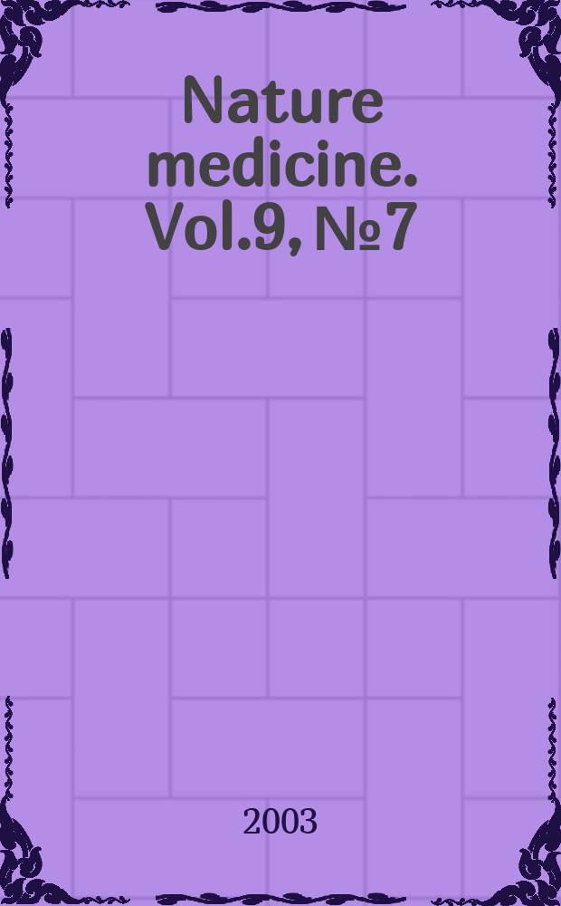 Nature medicine. Vol.9, №7