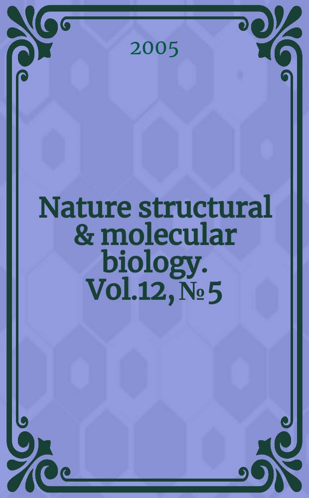 Nature structural & molecular biology. Vol.12, №5