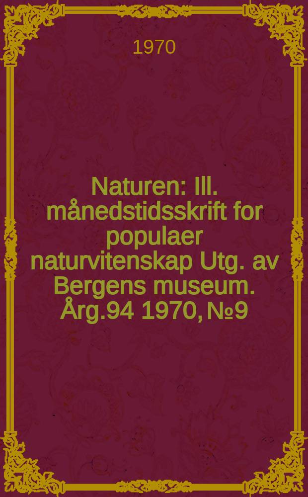 Naturen : Ill. månedstidsskrift for populaer naturvitenskap Utg. av Bergens museum. Årg.94 1970, №9 : Innhold