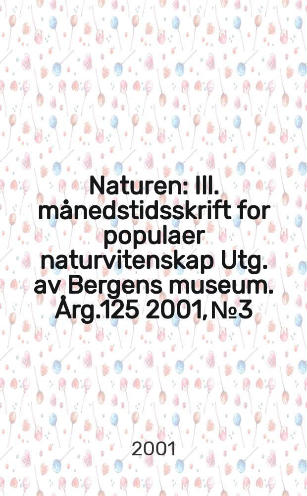 Naturen : Ill. månedstidsskrift for populaer naturvitenskap Utg. av Bergens museum. Årg.125 2001, №3