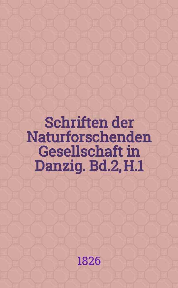 Schriften der Naturforschenden Gesellschaft in Danzig. Bd.2, H.1 : Meteorologische Betrachtungen und Beobachtungen in den Jahren 1807 bis 1824 zu Danzig