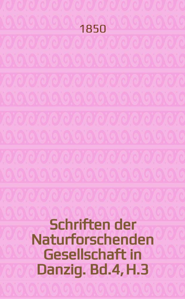 Schriften der Naturforschenden Gesellschaft in Danzig. Bd.4, H.3 : Beiträge zur Naturkunde Preußens ...