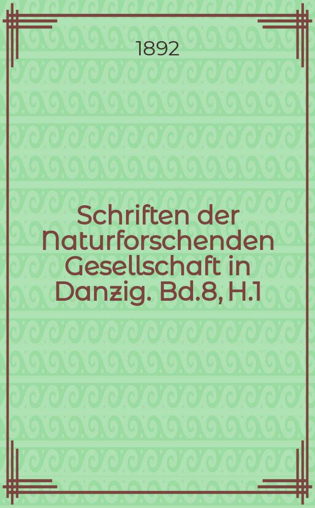 Schriften der Naturforschenden Gesellschaft in Danzig. Bd.8, H.1