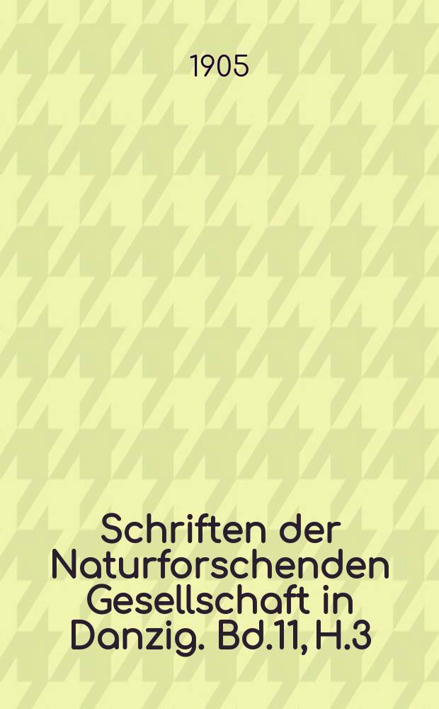 Schriften der Naturforschenden Gesellschaft in Danzig. Bd.11, H.3