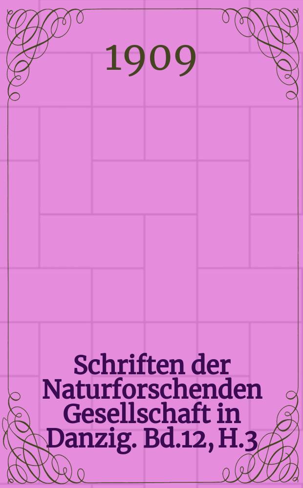 Schriften der Naturforschenden Gesellschaft in Danzig. Bd.12, H.3