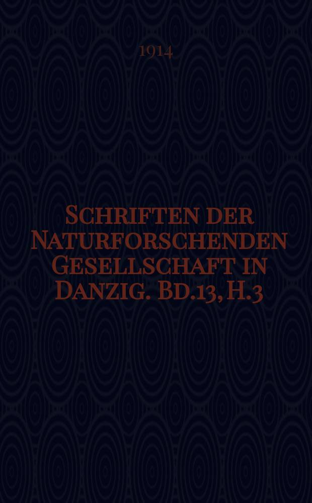 Schriften der Naturforschenden Gesellschaft in Danzig. Bd.13, H.3/4