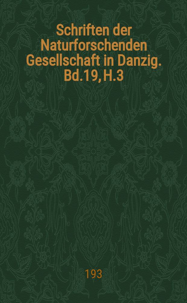 Schriften der Naturforschenden Gesellschaft in Danzig. Bd.19, H.3