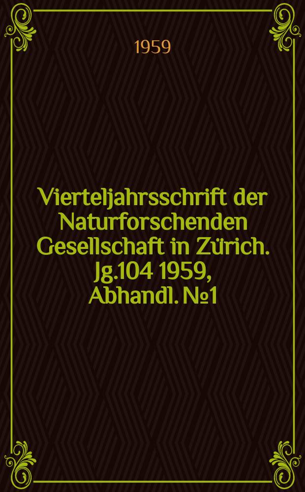 Vierteljahrsschrift der Naturforschenden Gesellschaft in Zürich. Jg.104 1959, Abhandl. №1 : Zur Alterfrage der Mittelterrassenschotter