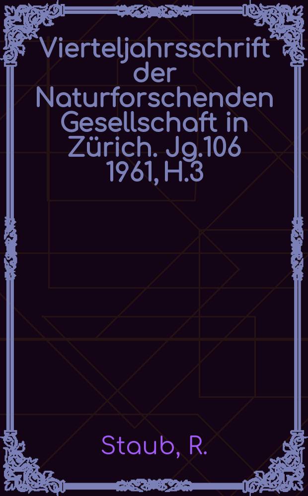 Vierteljahrsschrift der Naturforschenden Gesellschaft in Zürich. Jg.106 1961, H.3 : Neuere Betrachtungen zum glarnerischen Deckenbau