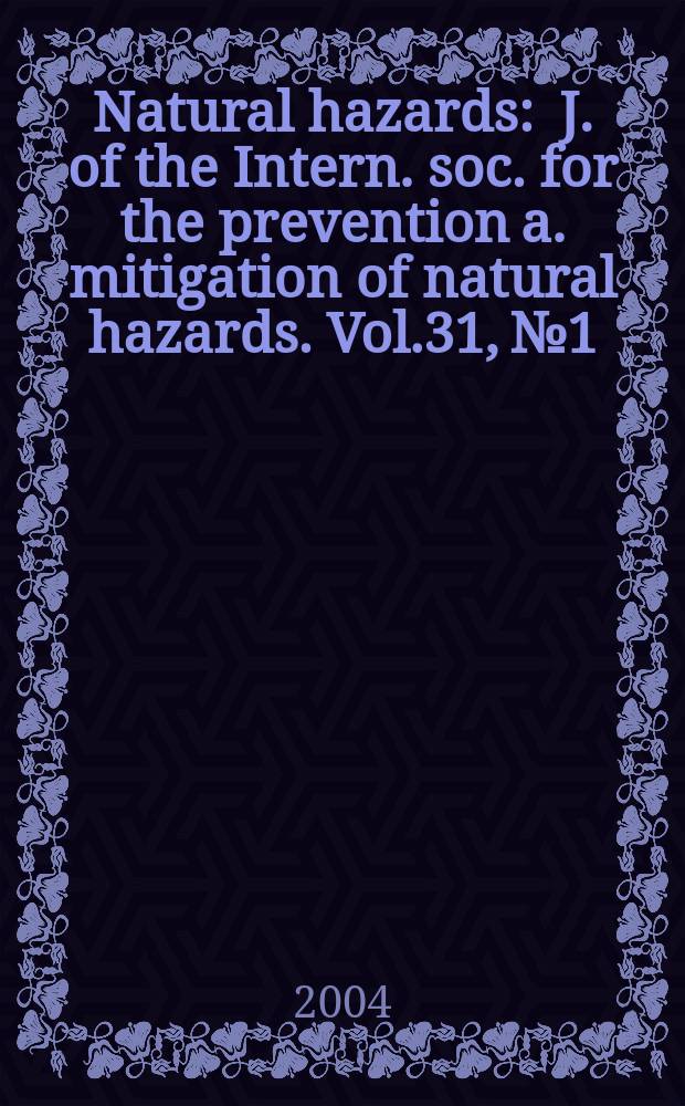 Natural hazards : J. of the Intern. soc. for the prevention a. mitigation of natural hazards. Vol.31, №1
