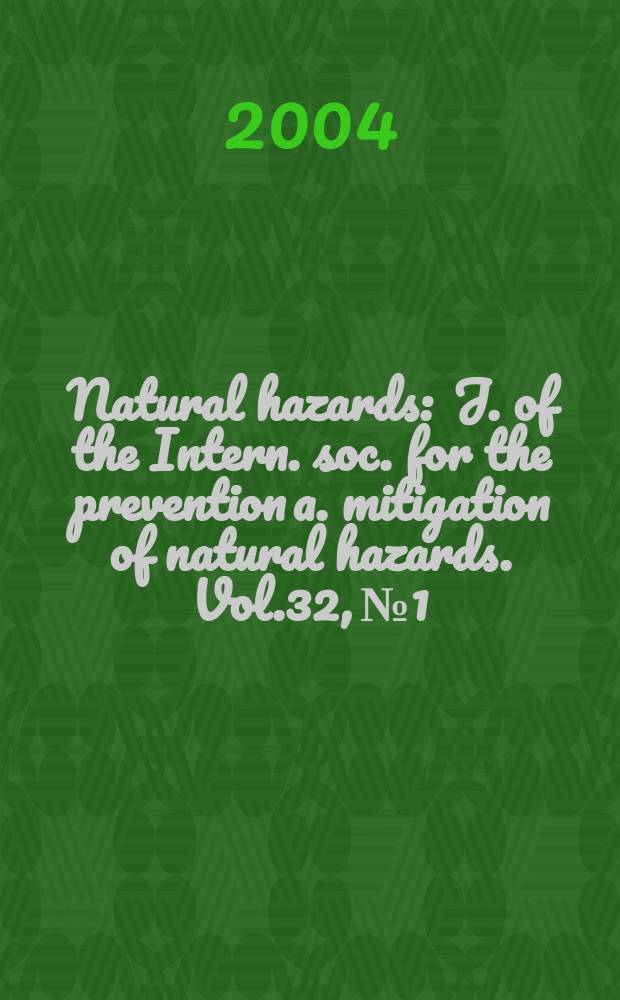 Natural hazards : J. of the Intern. soc. for the prevention a. mitigation of natural hazards. Vol.32, №1