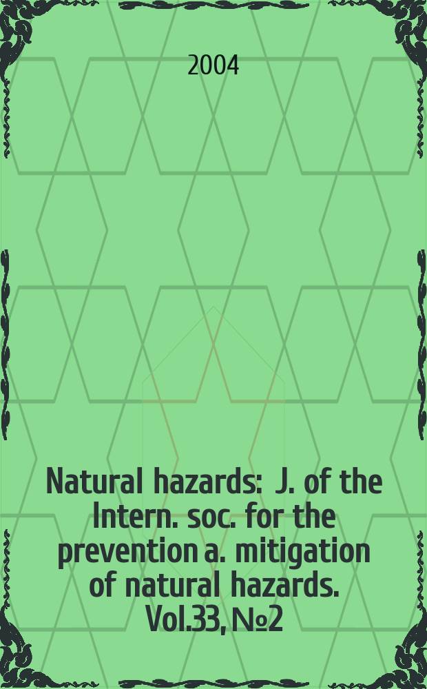 Natural hazards : J. of the Intern. soc. for the prevention a. mitigation of natural hazards. Vol.33, №2
