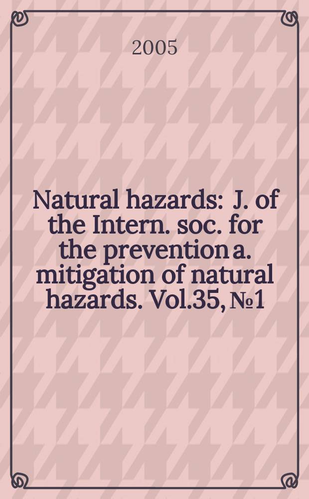 Natural hazards : J. of the Intern. soc. for the prevention a. mitigation of natural hazards. Vol.35, №1 : Developing tsunami-resilient communities
