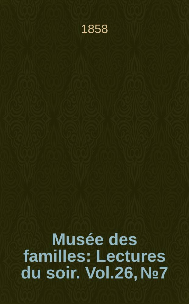 Musée des familles : Lectures du soir. Vol.26, №7