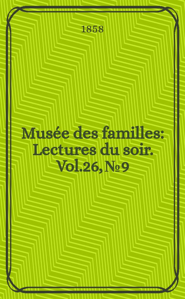 Musée des familles : Lectures du soir. Vol.26, №9