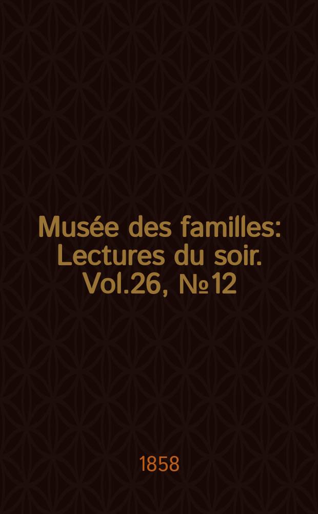 Musée des familles : Lectures du soir. Vol.26, №12