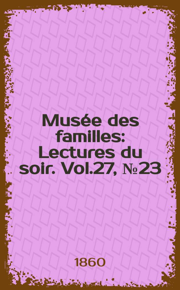 Musée des familles : Lectures du soir. Vol.27, №23
