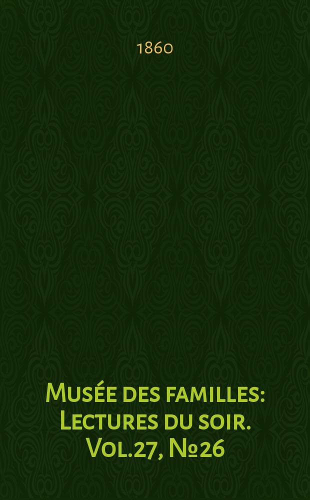 Musée des familles : Lectures du soir. Vol.27, №26