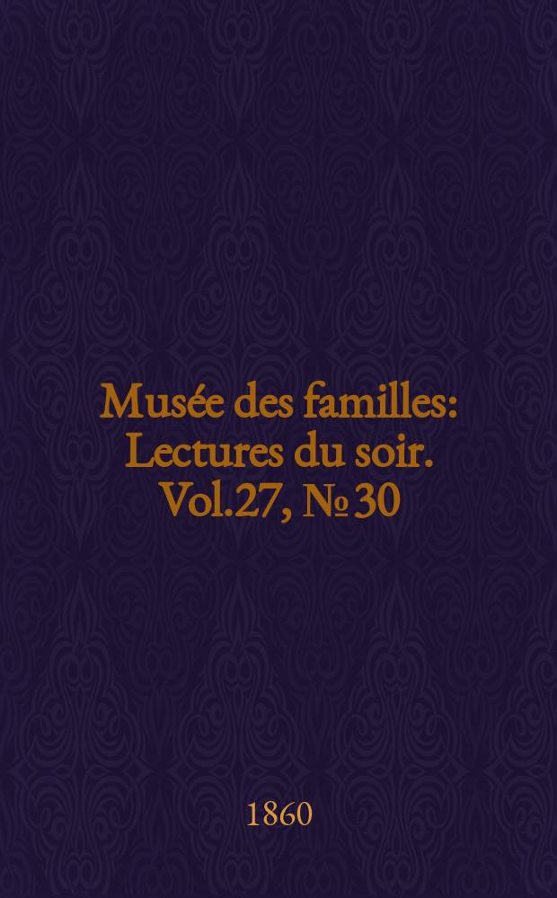 Musée des familles : Lectures du soir. Vol.27, №30