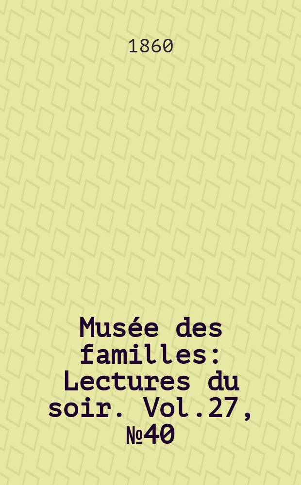 Mus&eacute;e des familles : Lectures du soir. Vol.27, №40