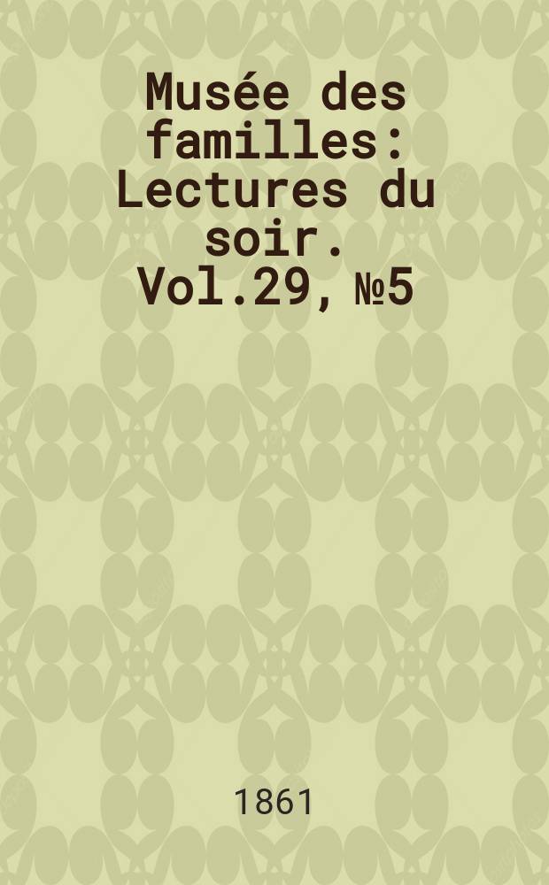 Musée des familles : Lectures du soir. Vol.29, №5