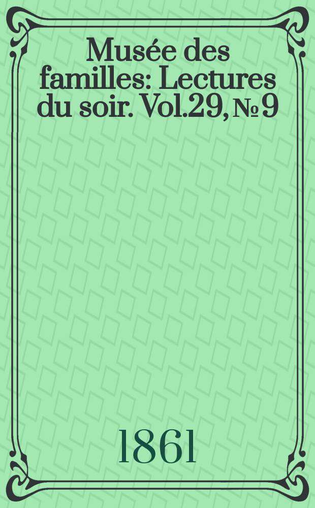 Musée des familles : Lectures du soir. Vol.29, №9