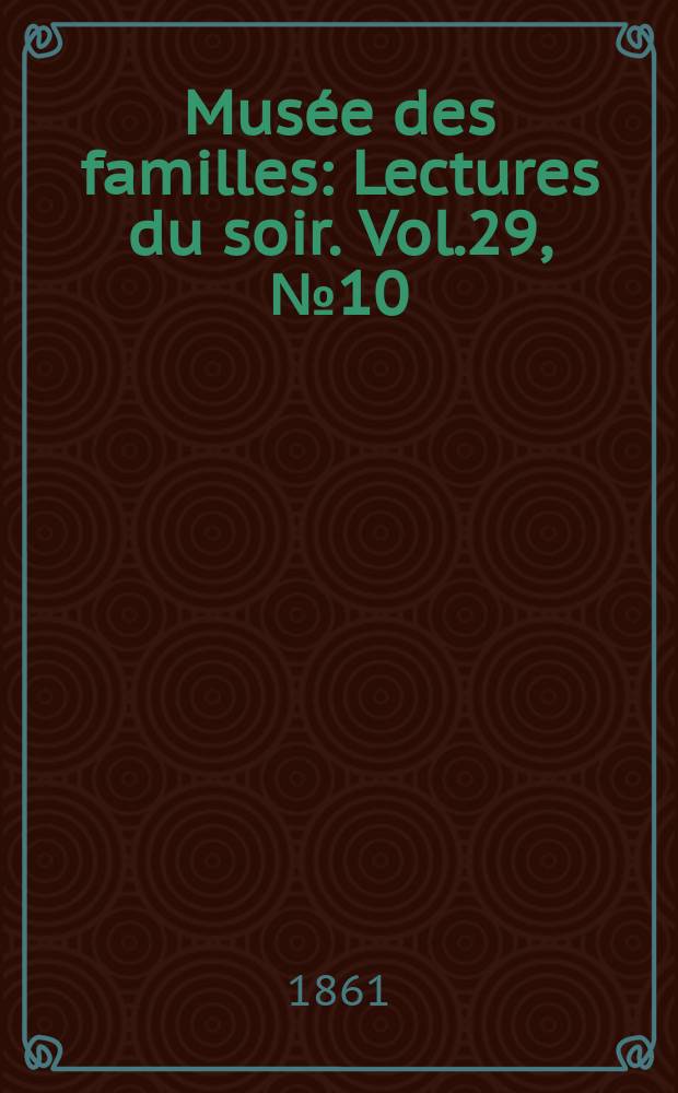 Musée des familles : Lectures du soir. Vol.29, №10