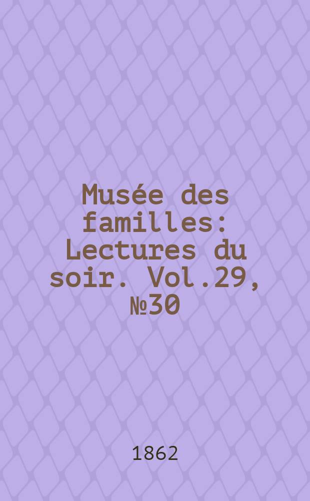 Musée des familles : Lectures du soir. Vol.29, №30