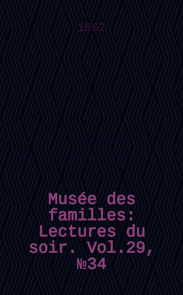 Musée des familles : Lectures du soir. Vol.29, №34