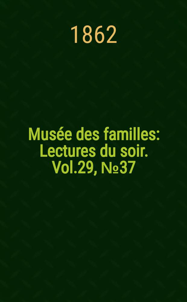 Musée des familles : Lectures du soir. Vol.29, №37