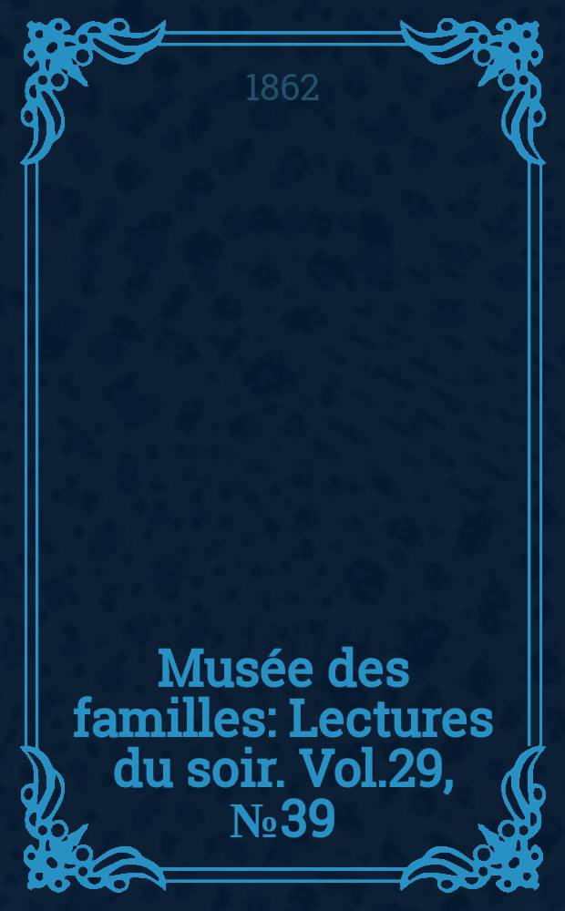 Musée des familles : Lectures du soir. Vol.29, №39