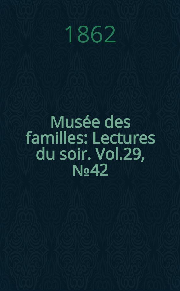Musée des familles : Lectures du soir. Vol.29, №42