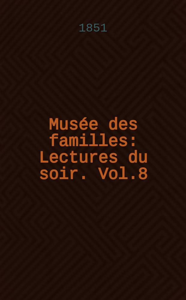 Musée des familles : Lectures du soir. Vol.8(18), №45